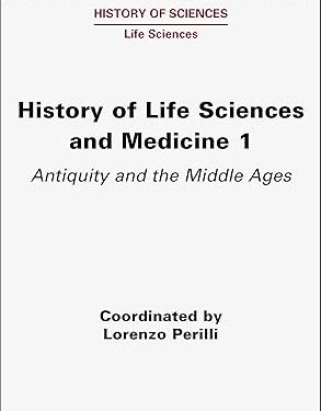 History of Life Sciences and Medicine, Volume 1: Antiquity and the Middle Ages