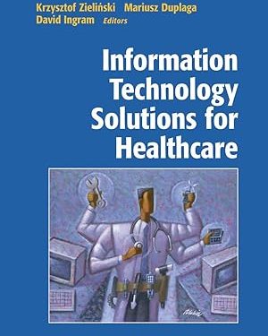 Information Technology Solutions for Healthcare (Health Informatics)