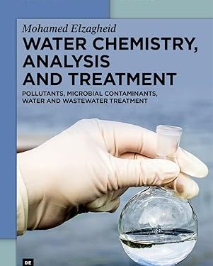 Water Chemistry, Analysis and Treatment: Pollutants, Microbial Contaminants, Water and Wastewater Treatment (De Gruyter