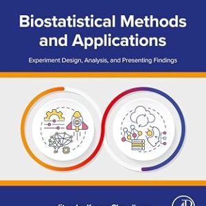 Biostatistical Methods and Applications: Experiment Design, Analysis, and Presenting Findings