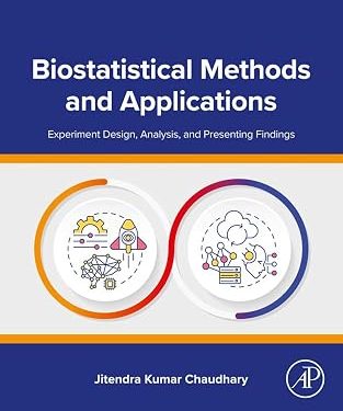 9780443337239 Biostatistical Methods and Applications: Experiment Design, Analysis, and Presenting Findings