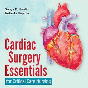 Cardiac Surgery Essentials For Critical Care Nursing