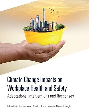 9781040436226 Climate Change Impacts on Workplace Health and Safety: Adaptations, Interventions and Responses