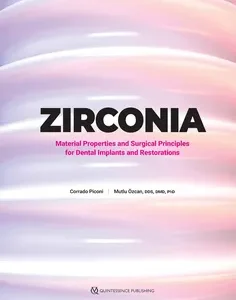 Zirconia: Material Properties and Surgical Principles for Dental Implants and Restorations