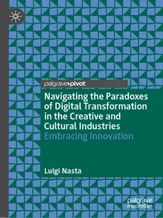 9783031774720-12 Navigating the Paradoxes of Digital Transformation in the Creative and Cultural Industries