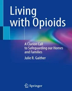 Living With Opioids: A Clarion Call to Safeguarding Our Homes and Families