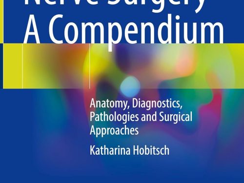 Peripheral Nerve Surgery - A Compendium: Anatomy, Diagnostics, Pathologies and Surgical Approaches