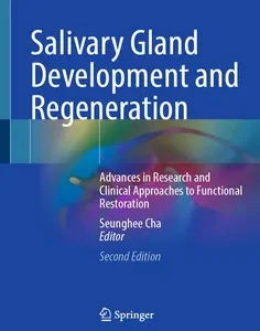 Salivary Gland Development and Regeneration: Advances in Research and Clinical Approaches to Functional Restoration