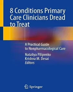 8 Conditions Primary Care Clinicians Dread to Treat: A Practical Guide to Nonpharmacological Care