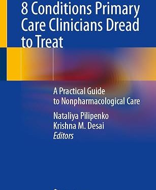 8 Conditions Primary Care Clinicians Dread to Treat: A Practical Guide to Nonpharmacological Care