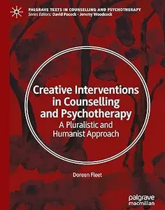 Creative Interventions in Counselling and Psychotherapy: A Pluralistic and Humanist Approach