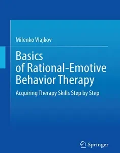 Basics of Rational-Emotive Behavior Therapy: Acquiring Therapy Skills Step by Step