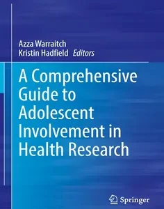 A Comprehensive Guide to Adolescent Involvement in Health Research