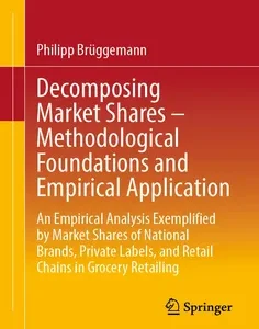Decomposing Market Shares – Methodological Foundations and Empirical Application