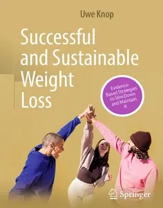 Successful and Sustainable Weight Loss: Evidence-Based Strategies to Slim Down and Maintain It