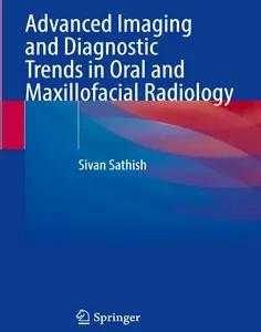 Advanced Imaging and Diagnostic Trends in Oral and Maxillofacial Radiology