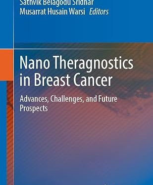 9789819536818 Nano Theragnostics in Breast Cancer: Advances, Challenges and Future Prospects