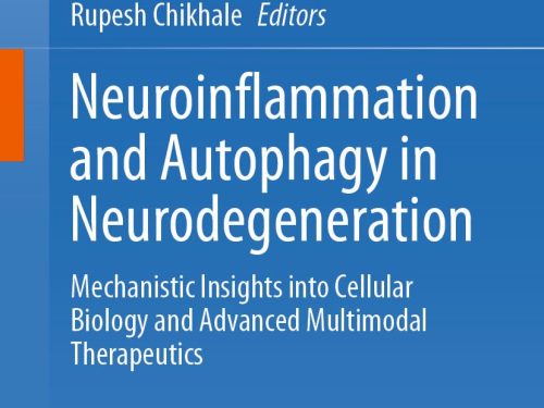 9789819539451 Neuroinflammation and Autophagy in Neurodegeneration: Mechanistic Insights into Cellular Biology and Advanced Multimodal Therapeutics