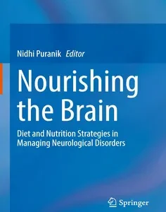 Nourishing the Brain: Diet and Nutrition Strategies in Managing Neurological Disorders