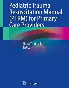 Pediatric Trauma Resuscitation Manual (PTRM) for Primary Care Providers
