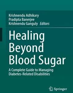 Healing Beyond Blood Sugar: A Complete Guide to Managing Diabetes-Related Disabilities