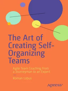 9798868821509-1 The Art of Creating Self-Organizing Teams