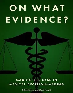 On What Evidence?: Making the Case in Medical Decision-Making
