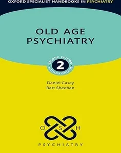 Old Age Psychiatry (Oxford Specialist Handbooks in Psychiatry)