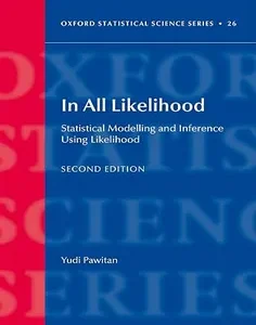 In All Likelihood: Statistical Modelling and Inference Using Likelihood (Oxford Statistical Science Series)