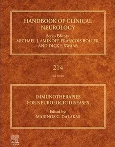 Immunotherapies for Neurologic Diseases (Volume 214) (Handbook of Clinical Neurology, Volume 214)