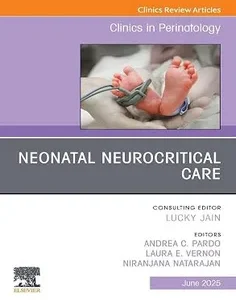 Neonatal Neurocritical Care, An Issue of Clinics in Perinatology