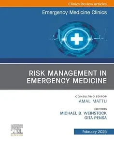 Risk Management in Emergency Medicine, An Issue of Emergency Medicine Clinics of North America