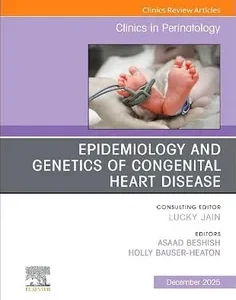Epidemiology and Genetics of Congenital Heart Disease, An Issue of Clinics in Perinatology