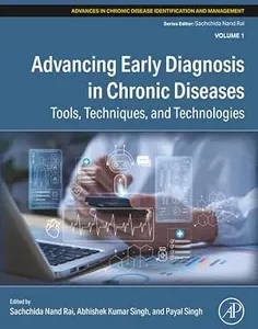 Advancing Early Diagnosis in Chronic Diseases: Tools, Techniques, and Technologies (Advances in Chronic Disease Identification and Management)