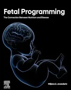 Fetal Programming: The Connection between Nutrition and Disease