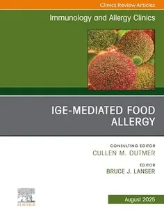 IgE-Mediated Food Allergies, An Issue of Immunology and Allergy Clinics of North America