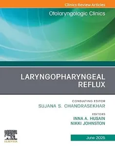 Laryngopharyngeal Reflux, An Issue of Otolaryngologic Clinics of North America