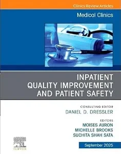 Inpatient Quality Improvement and Patient Safety, An Issue of Medical Clinics of North America