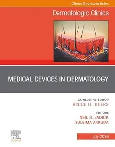 Medical Devices in Dermatology, An Issue of Dermatologic Clinics
