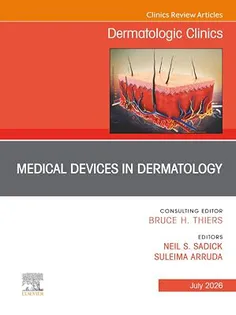Medical Devices in Dermatology, An Issue of Dermatologic Clinics
