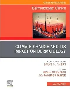 Climate Change and its Impact on Dermatology, An Issue of Dermatologic Clinics