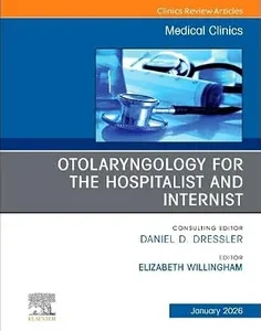 Otolaryngology for the Hospitalist and Internist, An Issue of Medical Clinics of North America
