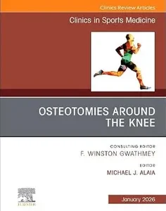 Osteotomies Around the Knee, An Issue of Clinics in Sports Medicine