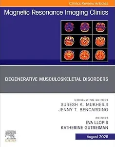 Degenerative Musculoskeletal Disorders, An Issue of Magnetic Resonance Imaging Clinics of North America