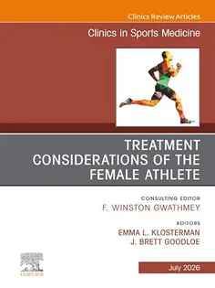 Treatment Considerations of the Female Athlete, An Issue of Clinics in Sports Medicine