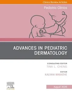 Advances in Pediatric Dermatology, An Issue of Pediatric Clinics of North America