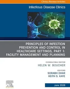 Principles of Infection Prevention and Control in Healthcare Settings, Part 1: Facility Management and Planning, An Issue of Infectious Disease Clinics