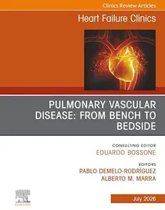 Pulmonary Vascular Disease: From Bench to Bedside, An issue of Heart Failure Clinics