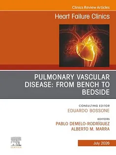 Pulmonary Vascular Disease: From Bench to Bedside, An issue of Heart Failure Clinics