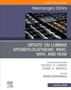 Update on Lumbar Spondylolisthesis: Who, Why, and How, An Issue of Neurosurgery Clinics of North America